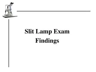 Slit Lamp Exam Findings