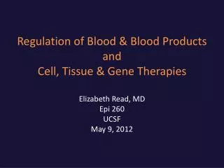 Regulation of Blood &amp; Blood Products and Cell, Tissue &amp; Gene Therapies