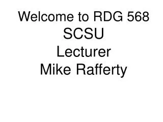 Welcome to RDG 568 SCSU Lecturer Mike Rafferty