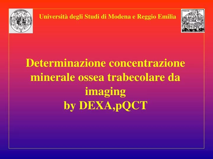 determinazione concentrazione minerale ossea trabecolare da imaging by dexa pqct