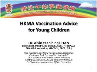 HKMA Vaccination Advice for Young Children Dr. Alvin Yee Shing CHAN