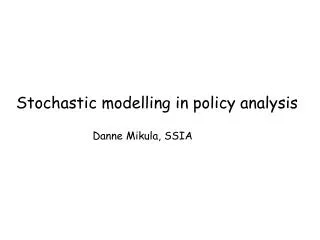 Stochastic modelling in policy analysis