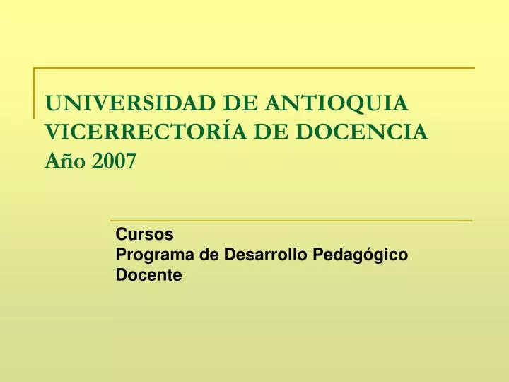 universidad de antioquia vicerrector a de docencia a o 2007