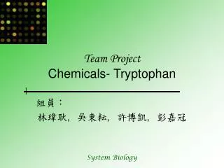 Team Project Chemicals- Tryptophan