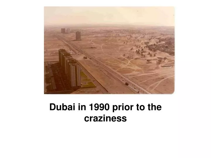 dubai in 1990 prior to the craziness