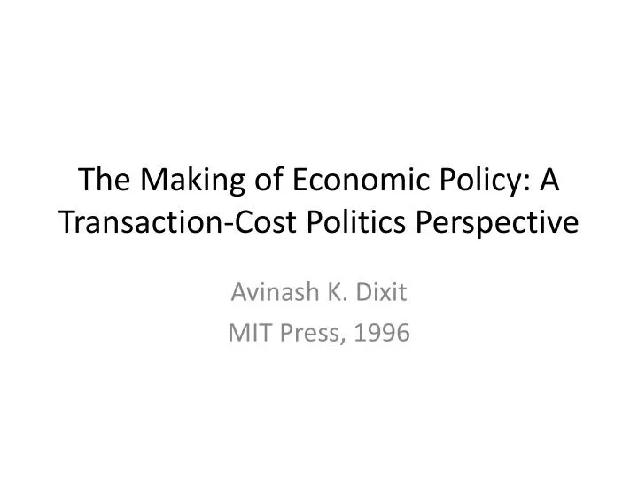 the making of economic policy a transaction cost politics perspective