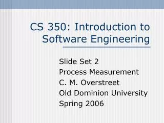 CS 350: Introduction to Software Engineering