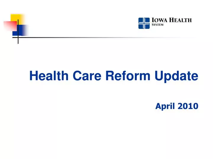 health care reform update april 2010