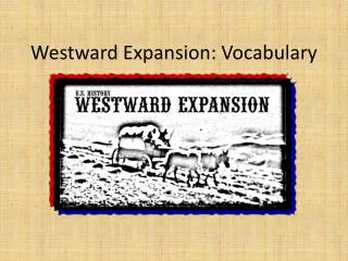 Westward Expansion: Vocabulary