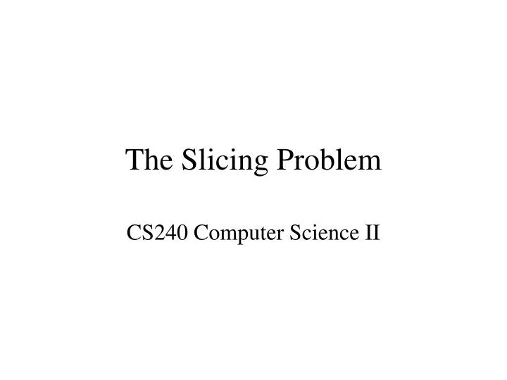 the slicing problem