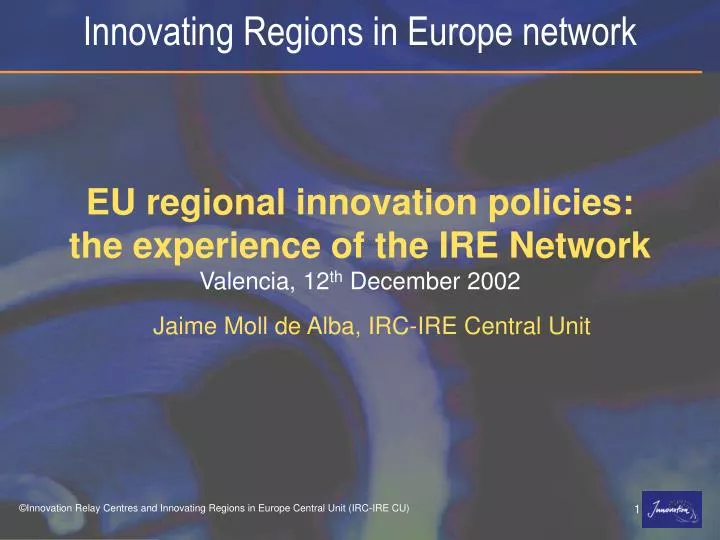 eu regional innovation policies the experience of the ire network valencia 12 th december 2002