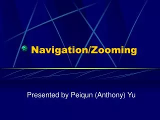 Navigation/Zooming