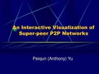 An Interactive Visualization of Super-peer P2P Networks