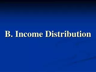B. Income Distribution