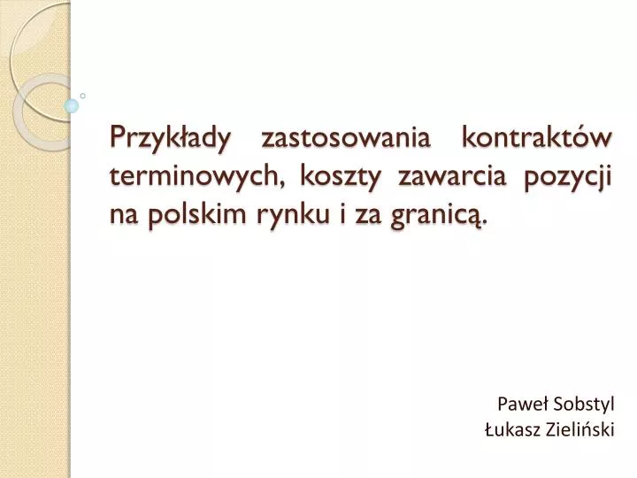 przyk ady zastosowania kontrakt w terminowych koszty zawarcia pozycji na polskim rynku i za granic