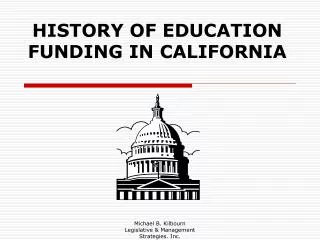 HISTORY OF EDUCATION FUNDING IN CALIFORNIA