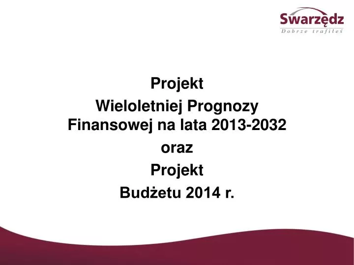 projekt wieloletniej prognozy finansowej na lata 2013 2032 oraz projekt bud etu 2014 r