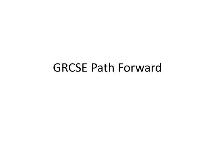 grcse path forward