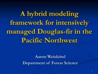 A hybrid modeling framework for intensively managed Douglas-fir in the Pacific Northwest
