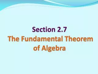 Section 2.7 The Fundamental Theorem of Algebra