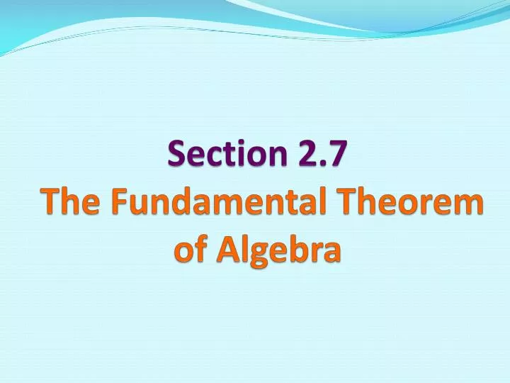 section 2 7 the fundamental theorem of algebra