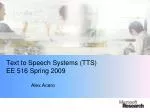 Text to Speech Systems (TTS) EE 516 Spring 2009 - slide 1