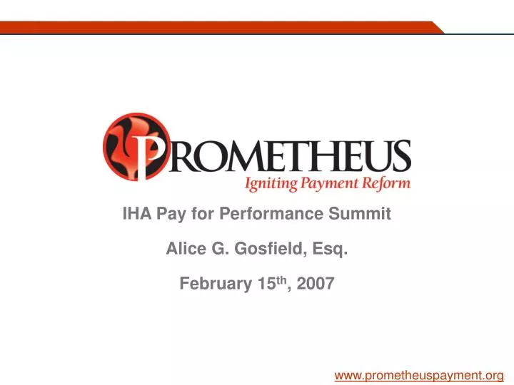 iha pay for performance summit alice g gosfield esq february 15 th 2007