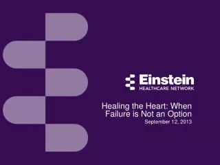 Healing the Heart: When Failure is Not an Option September 12, 2013