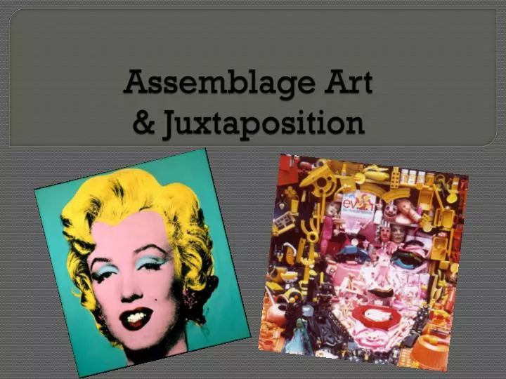 assemblage art juxtaposition