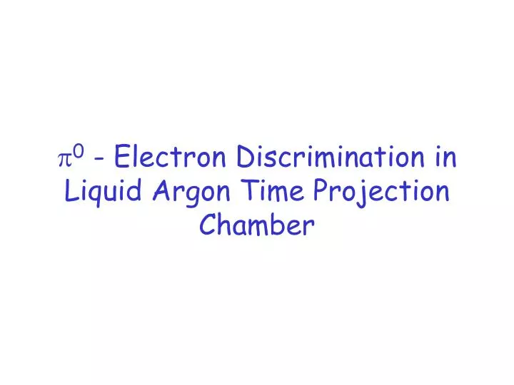 0 electron discrimination in liquid argon time projection chamber