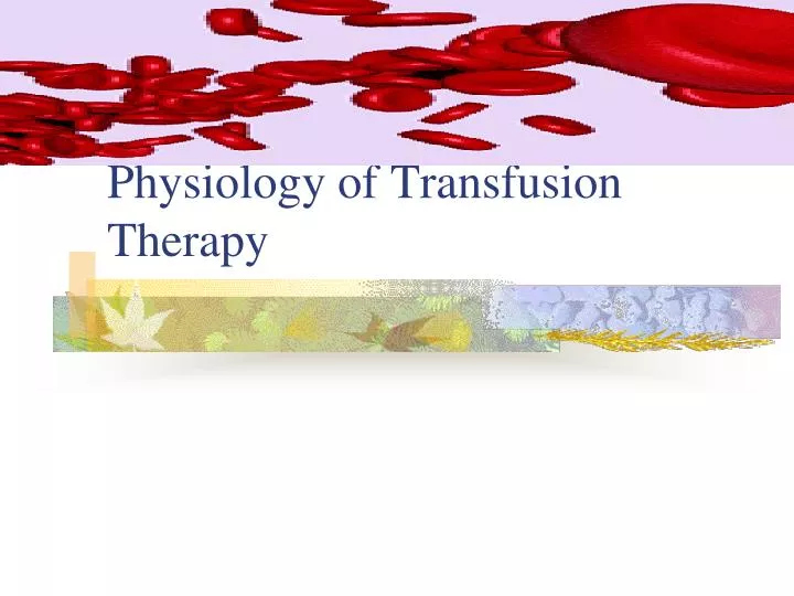 physiology of transfusion therapy