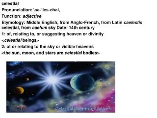 celestial Pronunciation: \s?-?les-ch?l, Function: adjective