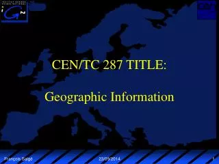 CEN/TC 287 TITLE: Geographic Information