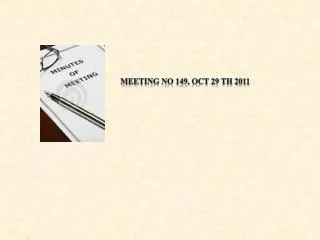 Meeting No 149, Oct 29 th 2011