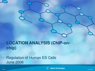 LOCATION ANALYSIS (ChIP-on-chip) Regulation of Human ES Cells June 2006