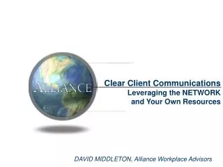 Clear Client Communications Leveraging the NETWORK and Your Own Resources