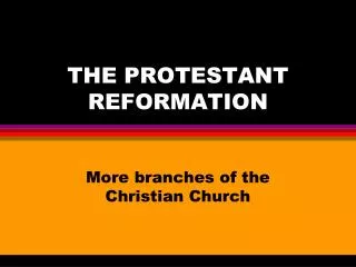 THE PROTESTANT REFORMATION