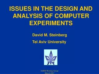 ISSUES IN THE DESIGN AND ANALYSIS OF COMPUTER EXPERIMENTS