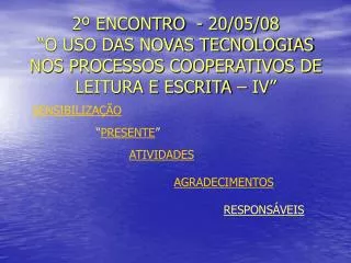 2 encontro 20 05 08 o uso das novas tecnologias nos processos cooperativos de leitura e escrita iv