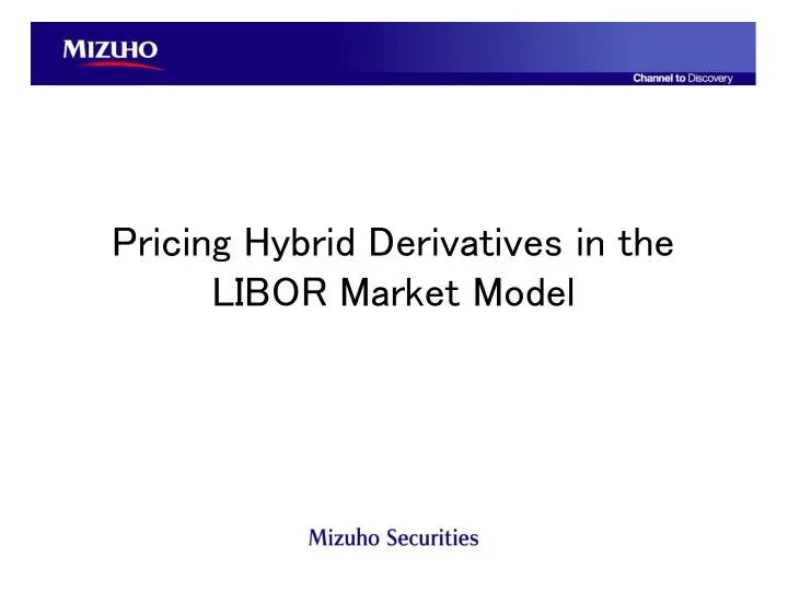 pricing hybrid derivatives in the libor market model