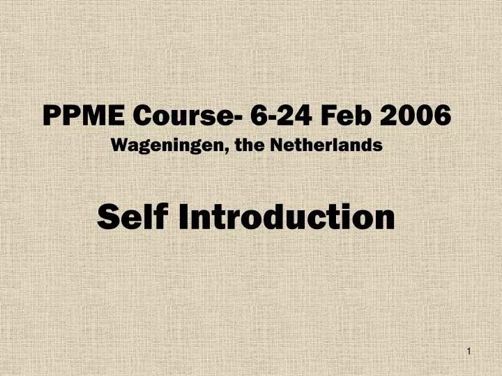 ppme course 6 24 feb 2006 wageningen the netherlands self introduction