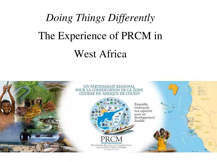 doing things differently the experience of prcm in west africa