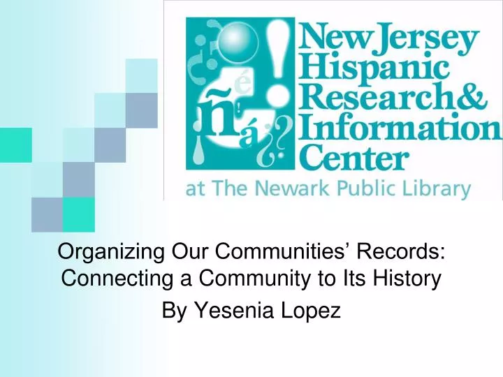 organizing our communities records connecting a community to its history by yesenia lopez