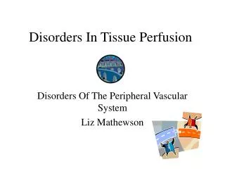 Disorders In Tissue Perfusion