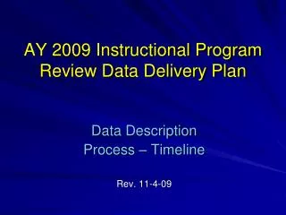 AY 2009 Instructional Program Review Data Delivery Plan