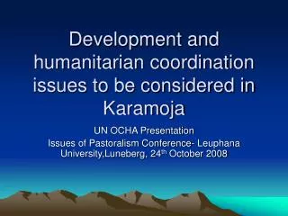 Development and humanitarian coordination issues to be considered in Karamoja