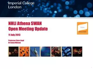 NHLI Athena SWAN Open Meeting Update 11 July 2013 Professor Clare Lloyd Dr Emma Watson