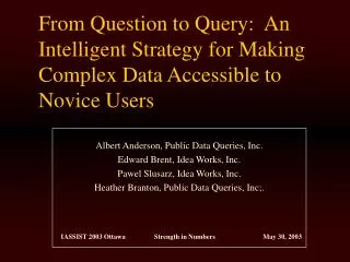 Albert Anderson, Public Data Queries, Inc. Edward Brent, Idea Works, Inc.