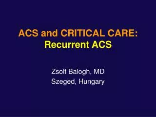 ACS and CRITICAL CARE: Recurrent ACS