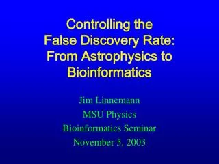 Controlling the False Discovery Rate: From Astrophysics to Bioinformatics